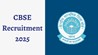 CBSE Recruitment 2025