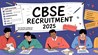 CBSE Recruitment 2025