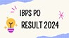 IBPS PO Main Result 2024